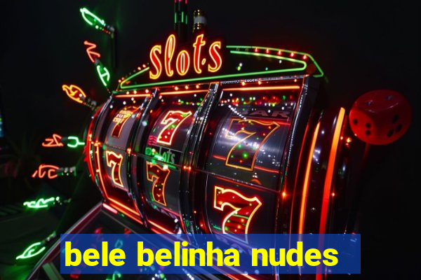 bele belinha nudes